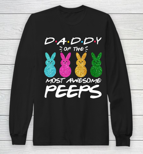 Father gift shirt Colorful Bunny Easter day Daddy of the most awesome peeps T Shirt Long Sleeve T-Shirt
