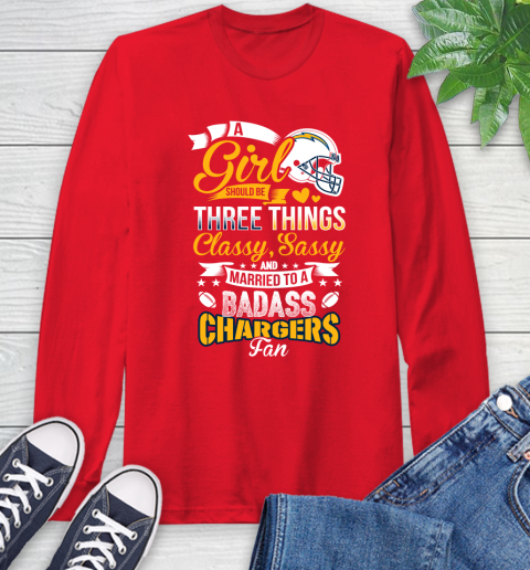 San Diego Chargers NFL Football A Girl Should Be Three Things Classy Sassy And A Be Badass Fan Long Sleeve T-Shirt 11