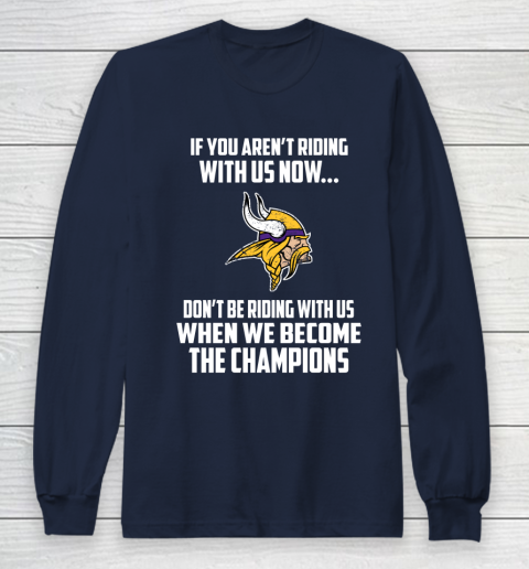 NFL Minnesota Vikings Football We Become The Champions Long Sleeve T-Shirt 2