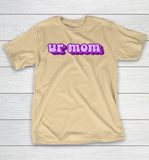 UrMom Shirt Ur Mom T-Shirt 5