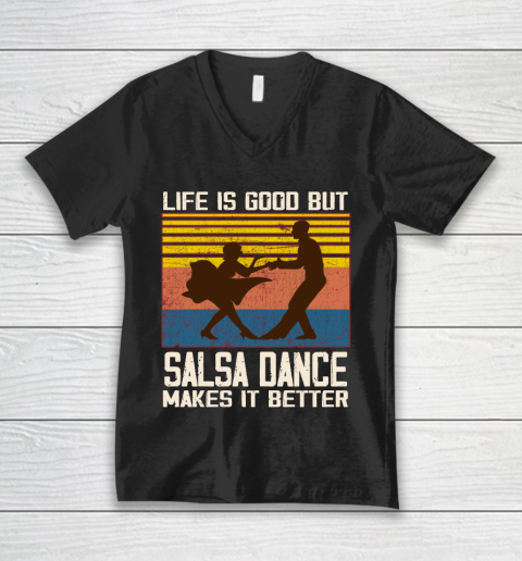 Life is good but Salsa dance makes it better V-Neck T-Shirt