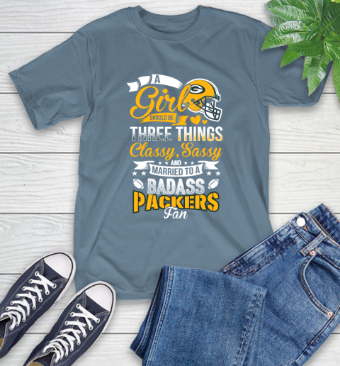 Green Bay Packers NFL Football A Girl Should Be Three Things Classy Sassy And A Be Badass Fan T-Shirt 8