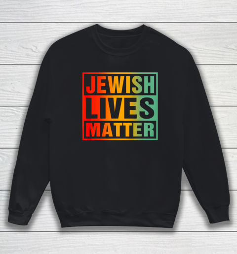 Jewish Lives Matter Sweatshirt