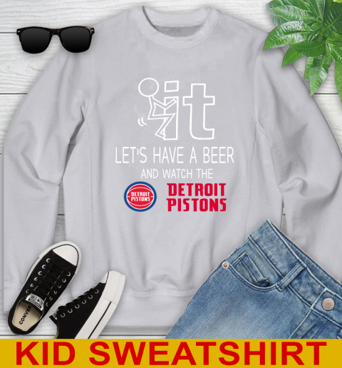 Detroit Pistons Basketball NBA Let's Have A Beer And Watch Your Team Sports Youth Sweatshirt 3