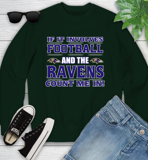NFL If It Involves Football And The Baltimore Ravens Count Me In Sports Youth Sweatshirt 10