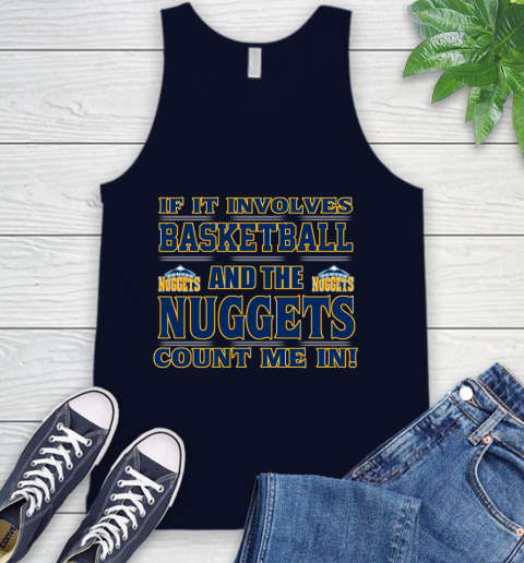 NBA If It Involves Basketball And Denver Nuggets Count Me In Sports Tank Top 3