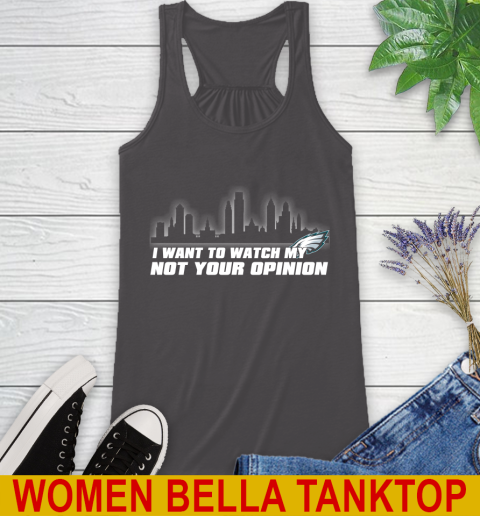 Philadelphia Eagles NFL I Want To Watch My Team Not Your Opinion Racerback Tank 10