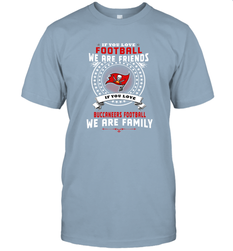 jo9v love football we are friends love buccaneers we are family jersey t shirt 60 front light blue