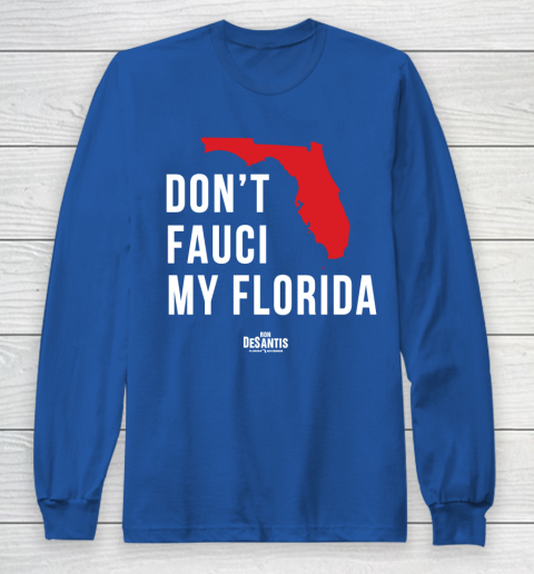 Don't Fauci My Florida  Fauci tshirt Long Sleeve T-Shirt 6