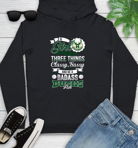 Milwaukee Bucks NBA A Girl Should Be Three Things Classy Sassy And A Be Badass Fan Youth Hoodie