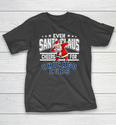 Chicago Cubs Even Santa Claus Cheers For Christmas MLB T-Shirt