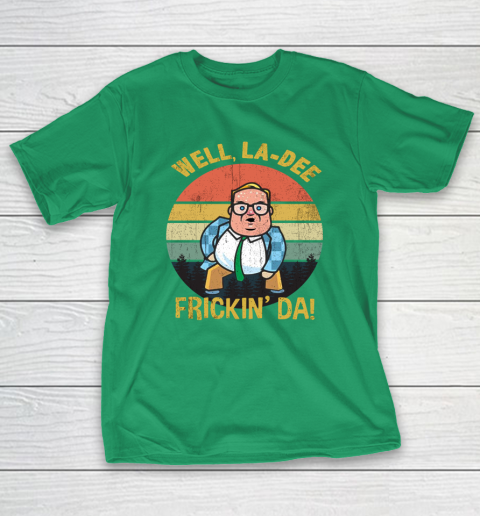 Matt Foley Shirt Well, La Dee Frickin Da T-Shirt 5