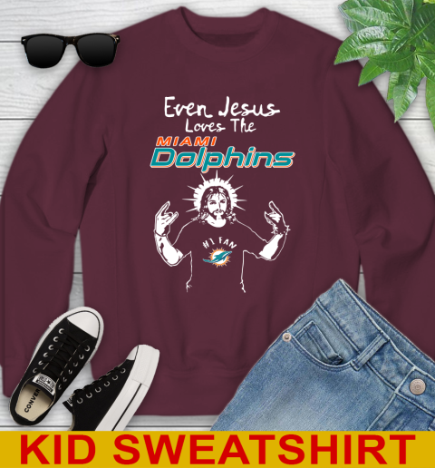 Miami Dolphins NFL Football Even Jesus Loves The Dolphins Shirt Youth Sweatshirt 4
