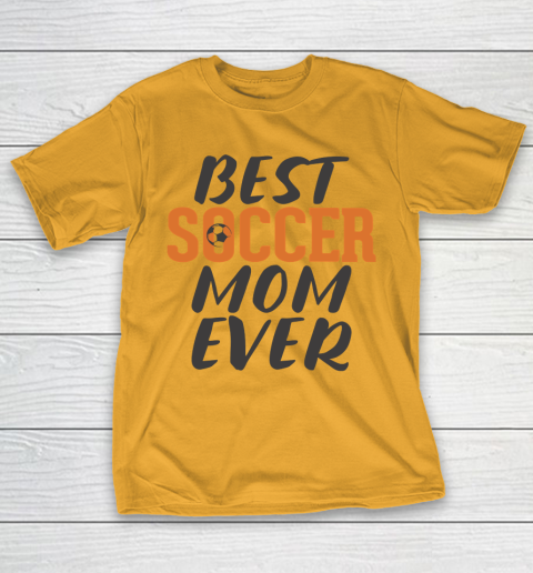 Mother's Day Funny Gift Ideas Apparel  Best Soccer Mom Ever T Shirt T-Shirt 2