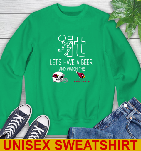 Arizona Cardinals Football NFL Let's Have A Beer And Watch Your Team Sports Sweatshirt 8