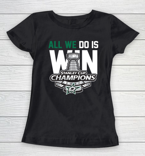 Dallas Stars Stanley Cup Champions All We Do Is Win Women's T-Shirt