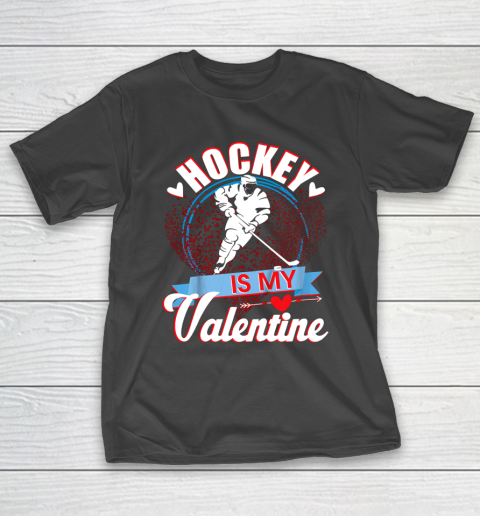 Hockey Is My Valentine Funny Valentines Day T-Shirt