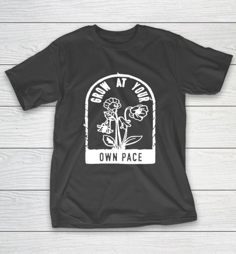 Plants Grow at your Own Pace T-Shirt