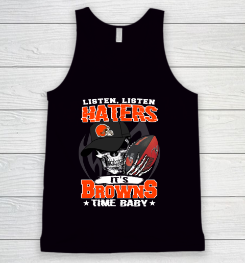 Listen Haters It is BROWNS Time Baby NFL Tank Top