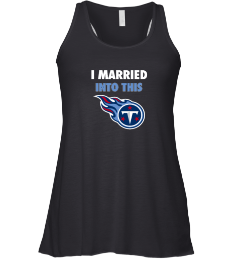 I Married Into This Tennessee Titans Racerback Tank