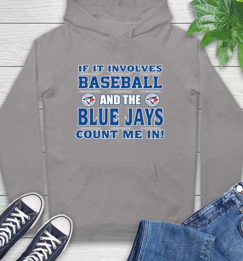 MLB If It Involves Baseball And Toronto Blue Jays Count Me In Sports Hoodie 6