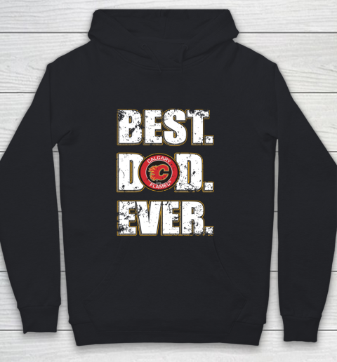 NHL Calgary Flames Hockey Best Dad Ever Family Shirt Youth Hoodie