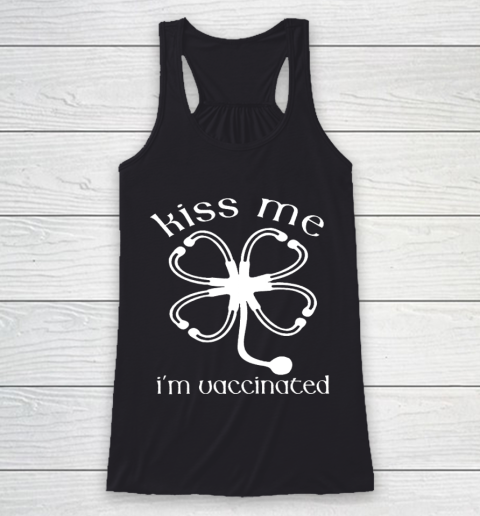 Kiss Me I m Irish And Vaccinated Funny St Patrick s Day Racerback Tank
