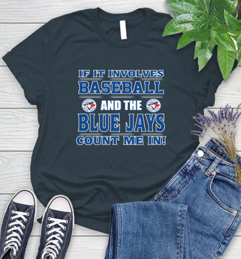 MLB If It Involves Baseball And Toronto Blue Jays Count Me In Sports Women's T-Shirt 8