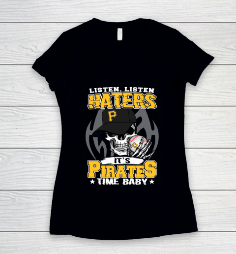 Listen Haters It is PIRATES Time Baby MLB Women's V-Neck T-Shirt