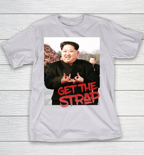 Kim Jong Un Blood Shirt Sign Get The Strap 50 Cent Youth T-Shirt 4