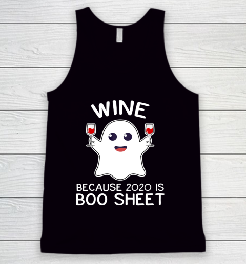Wine Because 2020 Is Boo Sheet Funny Ghost Halloween Gift Tank Top