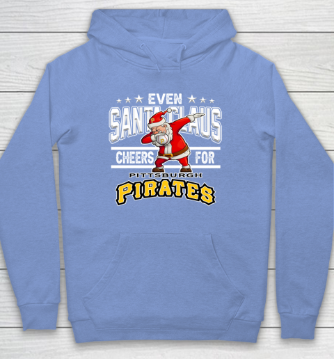 Pittsburgh Pirates Even Santa Claus Cheers For Christmas MLB Hoodie 8