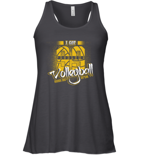 I Got 99 Problems Volleyball Solves All Of'em Racerback Tank I Got 99 Problems Volleyball Solves All Of'em Racerback Tank