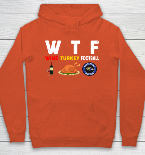 Baltimore Ravens Giving Day WTF Wine Turkey Football NFL Hoodie 3