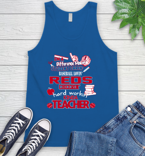 Cincinnati Reds MLB I'm A Difference Making Student Caring Baseball Loving Kinda Teacher Tank Top 4