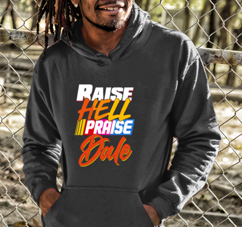 Praise Dale Raise Hell Hoodie
