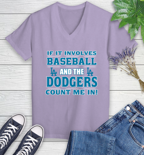 MLB If It Involves Baseball And The Los Angeles Dodgers Count Me In Sports Women's V-Neck T-Shirt 14