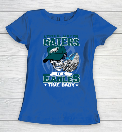 Listen Haters It is EAGLES Time Baby NFL Women's T-Shirt 8
