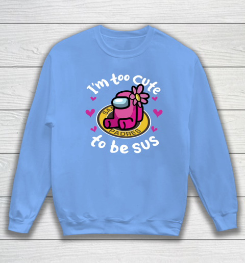 San Diego Padres MLB Baseball Among Us I Am Too Cute To Be Sus Sweatshirt