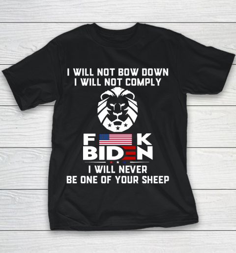I Will Not Comply Shirt  I Will Now Bow Down I Will Not Comply Fuck Biden Youth T-Shirt