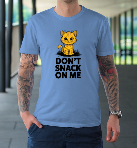 Don't Snack On Me Funny Cat T-Shirt 7