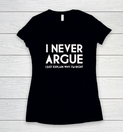 I Never Argue Women's V-Neck T-Shirt