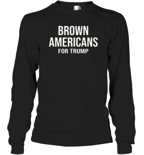 Martin Shkreli Brown Americans For Trump Long Sleeve T-Shirt