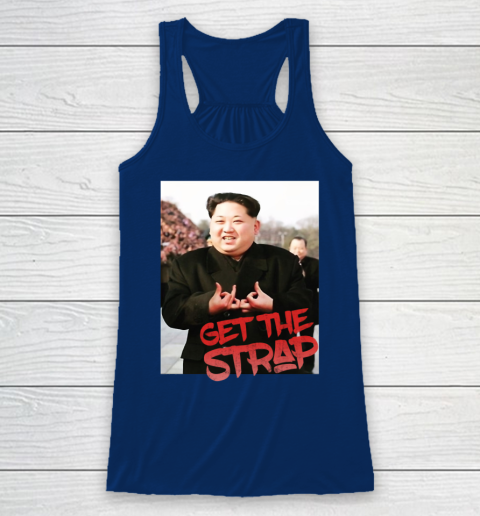 Kim Jong Un Blood Shirt Sign Get The Strap 50 Cent Racerback Tank 7