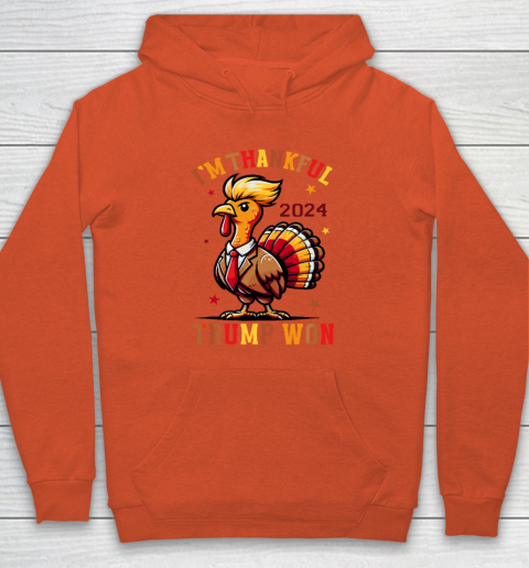 Trump Thanksgiving I'm Thankful Trump Won Hoodie 3