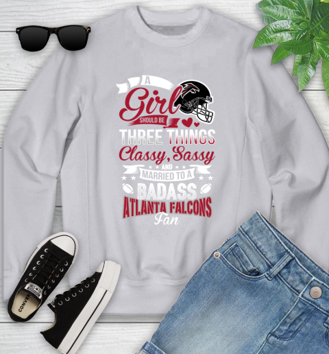 Atlanta Falcons NFL Football A Girl Should Be Three Things Classy Sassy And A Be Badass Fan Youth Sweatshirt 3