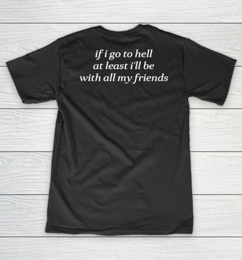 If I Go To Hell At Least I'll Be With all My Friends V-Neck T-Shirt