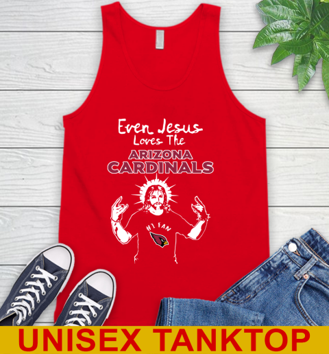 Arizona Cardinals NFL Football Even Jesus Loves The Cardinals Shirt Tank Top 5