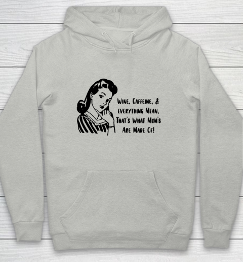 Mother's Day Funny Gift Ideas Apparel  Moms are Made of Wine Caffeine and Everything Mean T Shirt Youth Hoodie