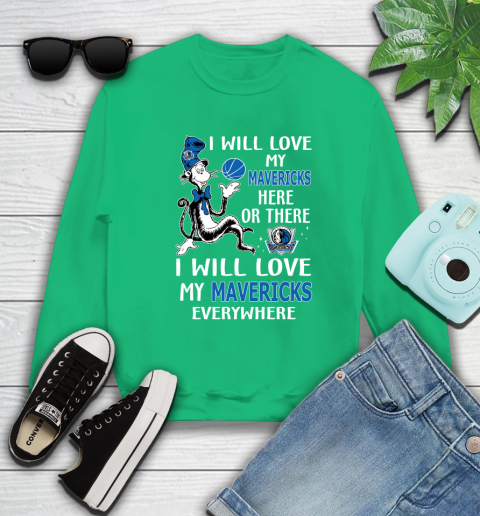NBA Basketball Dallas Mavericks I Will Love My Mavericks Everywhere Dr Seuss Shirt Sweatshirt 7